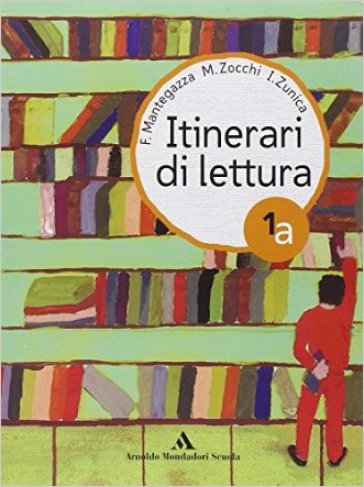 Itinerari di lettura. Per la Scuola media (3 vol.) - F. Mantegazza - Mirella Zocchi - I. Zunica