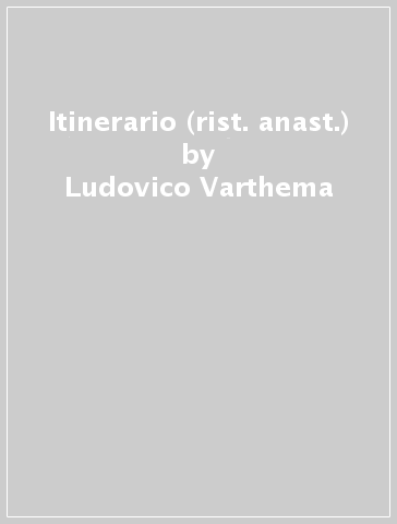 Itinerario (rist. anast.) - Ludovico de Varthema - Ludovico Varthema