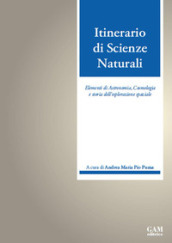 Itinerario di scienze naturali. Elementi di astronomia, cosmologia e storia dell esplorazione spaziale