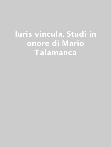 Iuris vincula. Studi in onore di Mario Talamanca