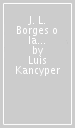 J. L. Borges o la passione dell amicizia