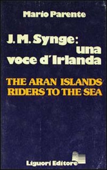 J. M. Synge: una voce d'Irlanda. The Aran Islands Riders to the Sea - Mario Parente