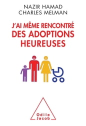 J ai même rencontré des adoptions heureuses