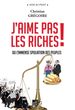 J aime pas les riches ! : Ou l immense spoliation des peuples