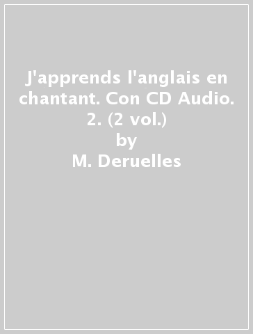 J'apprends l'anglais en chantant. Con CD Audio. 2. (2 vol.) - M. Deruelles - Jean-François Leroux - Jeanette Loric