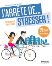 J arrête de... stresser !