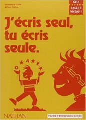 J ecris seul, tu écris seule. Ce2, cycle 3. Fiches d expression écrite. Per la Scuola elementare