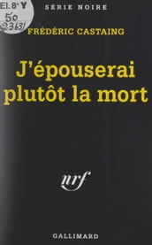 J épouserai plutôt la mort