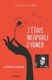 J étais incapable d aimer