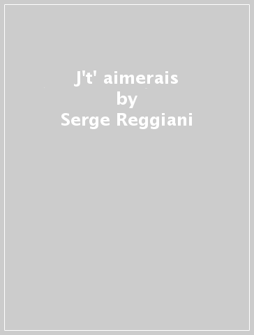 J't' aimerais - Serge Reggiani