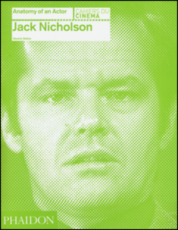 Jack Nicholson. Anatomy of an actor - Beverly Walker