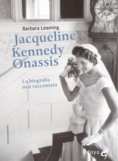 Jacqueline Kennedy Onassis La biografia mai raccontata