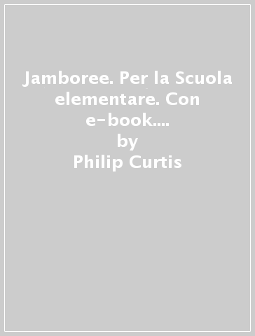 Jamboree. Per la Scuola elementare. Con e-book. Con espansione online. Vol. 2 - Philip Curtis - Donatella Santandrea