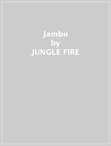 Jambu - JUNGLE FIRE
