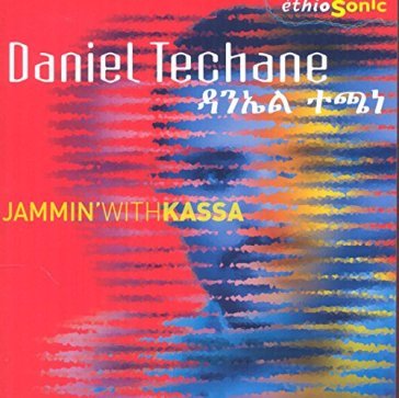 Jammin with kassa - DANIEL TECHANE