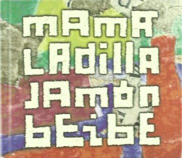 Jamon beibe - MAMA LADILLA