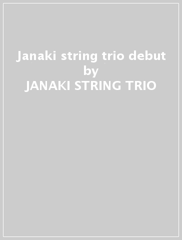 Janaki string trio debut - JANAKI STRING TRIO