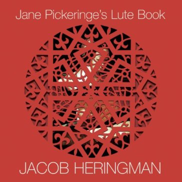 Jane pickeringe's lute bo - Jacob Heringman