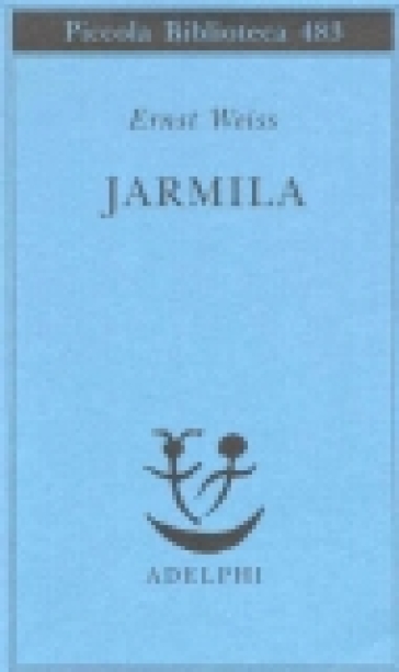 Jarmila. Una storia d'amora boema - Ernst Weiss