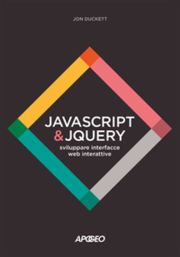 JavaScript & JQuery. Sviluppare interfacce web interattive. Con Contenuto digitale per download e accesso on line - Jon Duckett