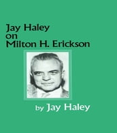 Jay Haley On Milton H. Erickson