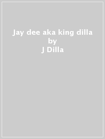 Jay dee aka king dilla - J Dilla