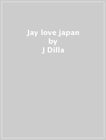 Jay love japan - J Dilla