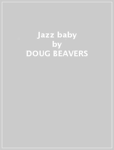 Jazz baby - DOUG BEAVERS