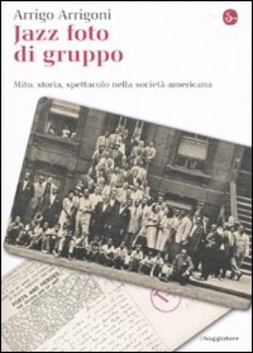 Jazz foto di gruppo. Mito, storia, spettacolo nella società americana - Arrigo Arrigoni