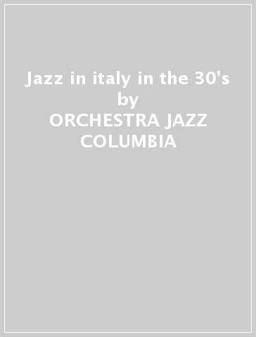 Jazz in italy in the 30's - ORCHESTRA JAZZ COLUMBIA