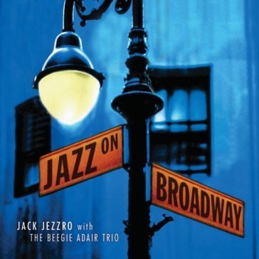 Jazz on broadway: jazz.. - JACK JEZZRO