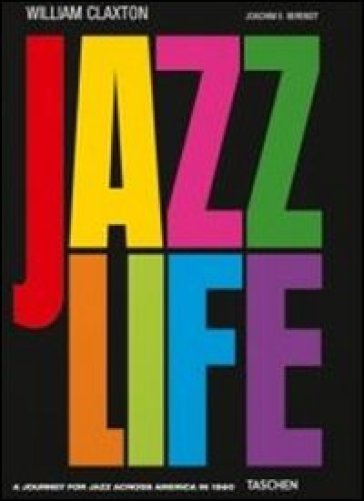 Jazzlife. Ediz. tedesca, inglese e francese - William Claxton - Joachim E. Berendt