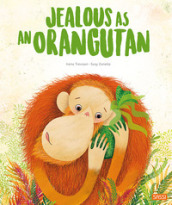 Jealous as an orangutan. Ediz. a colori