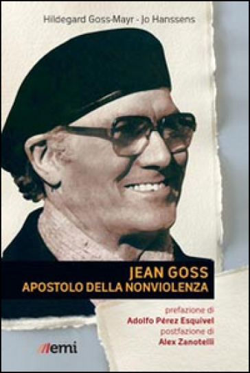 Jean Goss. Apostolo della nonviolenza - Hildegard Goss-Mayr - Jo Hanssens