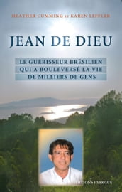 Jean de Dieu - Le guérisseur brésilien qui a bouleversé la vie de millions de gens