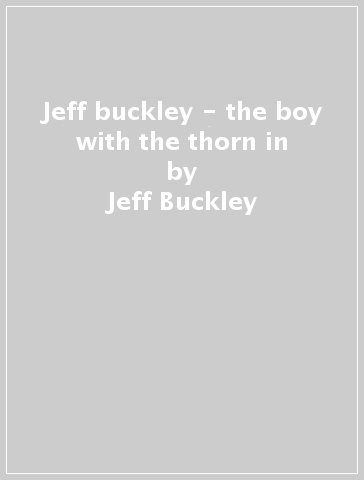 Jeff buckley - the boy with the thorn in - Jeff Buckley