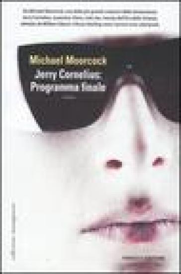 Jerry Cornelius: programma finale - Micheal Moorcock