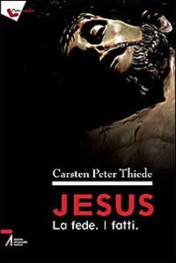 Jesus. La fede. I fatti - Carsten Peter Thiede