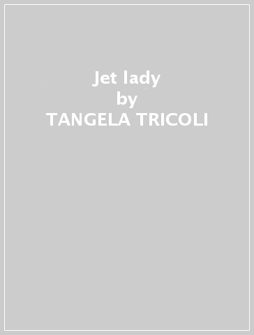 Jet lady - TANGELA TRICOLI