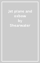 Jet plane and oxbow