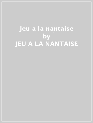 Jeu a la nantaise - JEU A LA NANTAISE