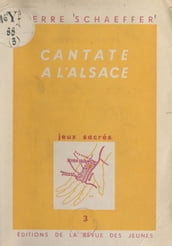 Jeux sacrés (3). Cantate à l Alsace