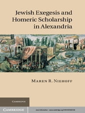 Jewish Exegesis and Homeric Scholarship in Alexandria