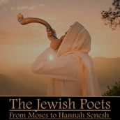 Jewish Poets from Moses to Hannah Senesh, The