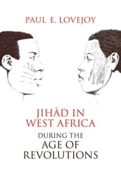 Jihd in West Africa during the Age of Revolutions