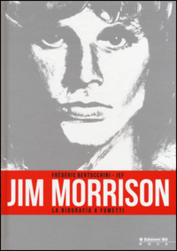 Jim Morrison. La biografia a fumetti - Frédéric Bertocchini - Jef