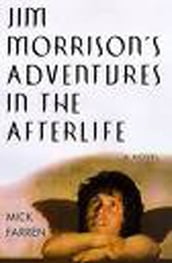 Jim Morrison s Adventures in the Afterlife