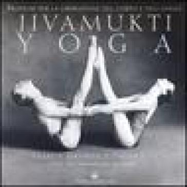 Jivamukti yoga. Pratiche per la liberazione del corpo e dell'anima - Sharon Gannon - David Life