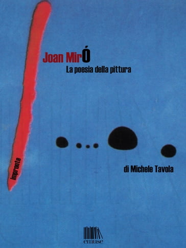 Joan Miró. La poesia della pittura - Michele Tavola