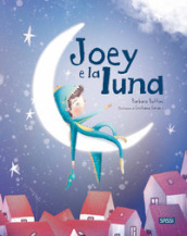 Joey e la luna. Ediz. a colori